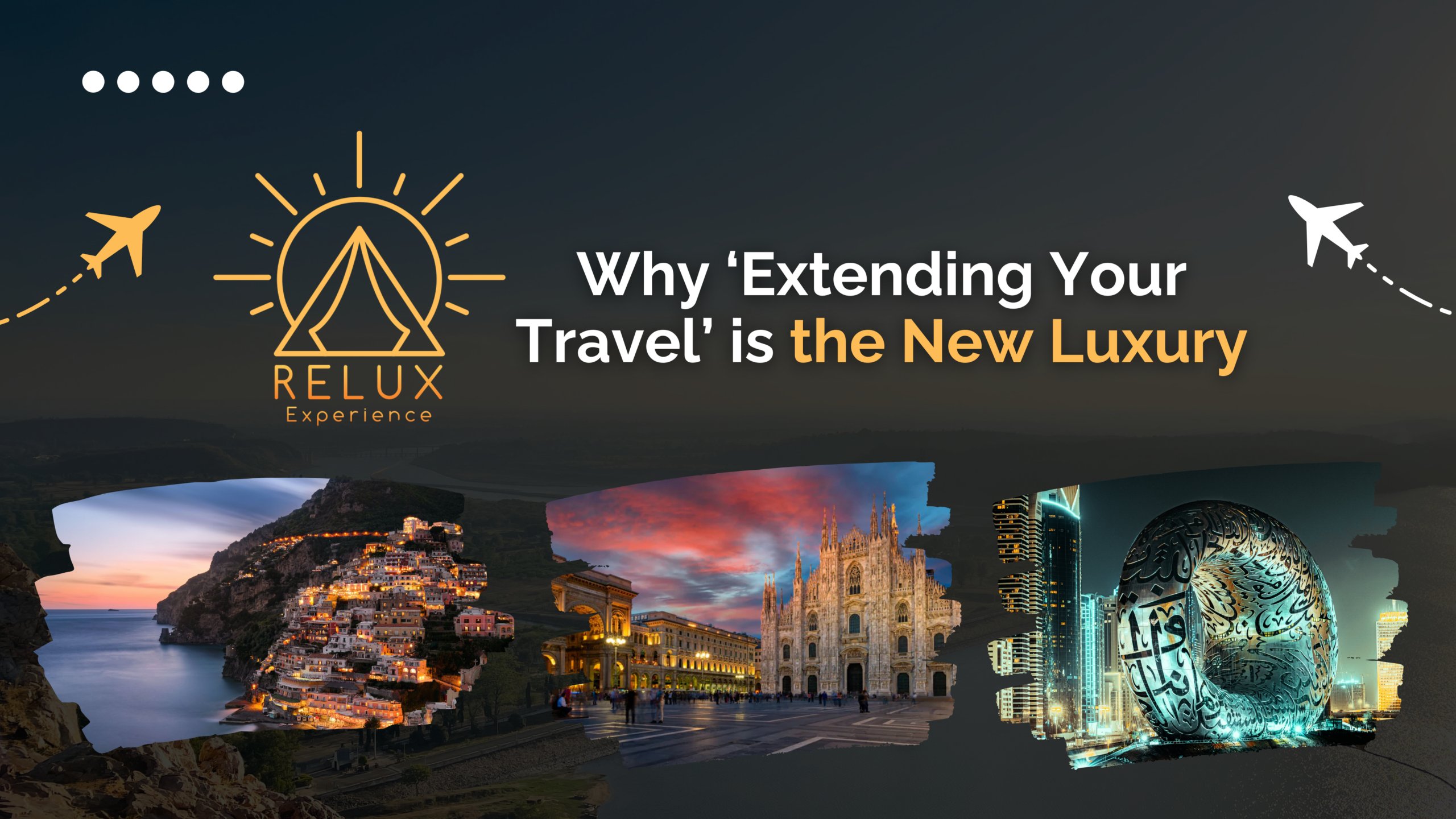 Why extending your travel is the new luxury